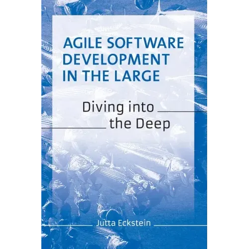 Agile Software Development in the Large: Diving into the Deep