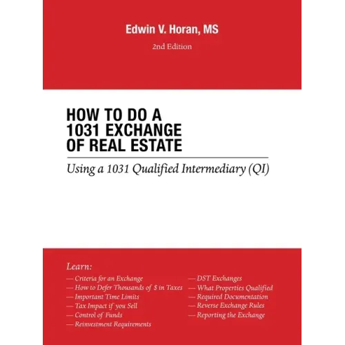 How to Do a 1031 Exchange of Real Estate: Using a 1031 Qualified Intermediary (Qi) 2Nd Edition