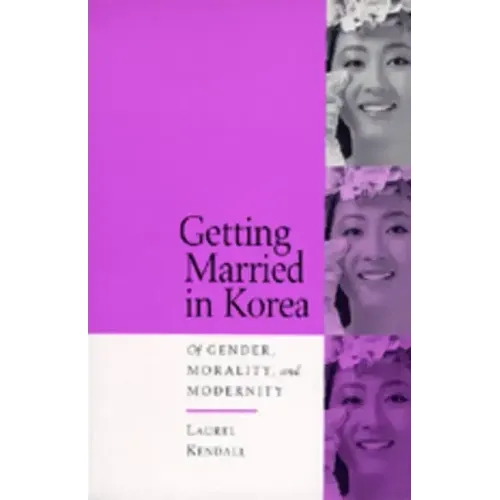 Getting Married in Korea: Of Gender, Morality, and Modernity