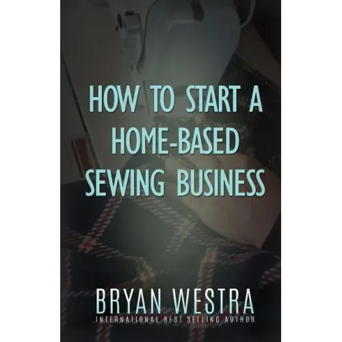 How To Start A Home-Based Sewing Business