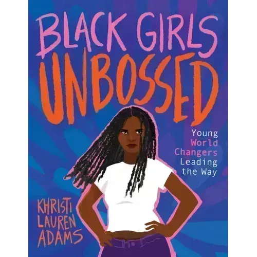Black Girls Unbossed: Young World Changers Leading the Way