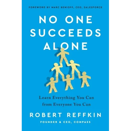 No One Succeeds Alone: Learn Everything You Can from Everyone You Can