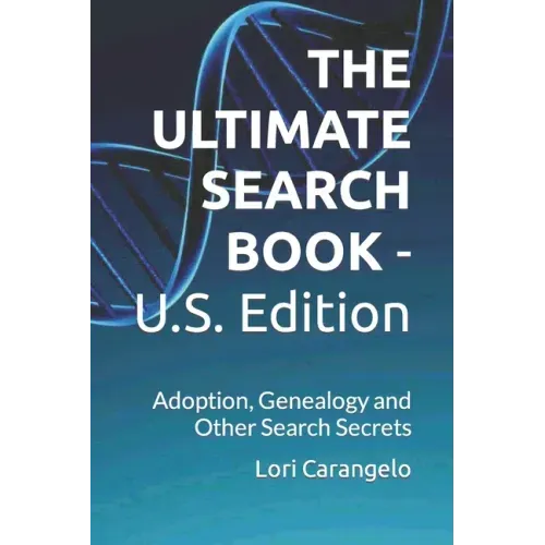 THE ULTIMATE SEARCH BOOK - U.S. Edition: Adoption, Genealogy and Other Search Secrets