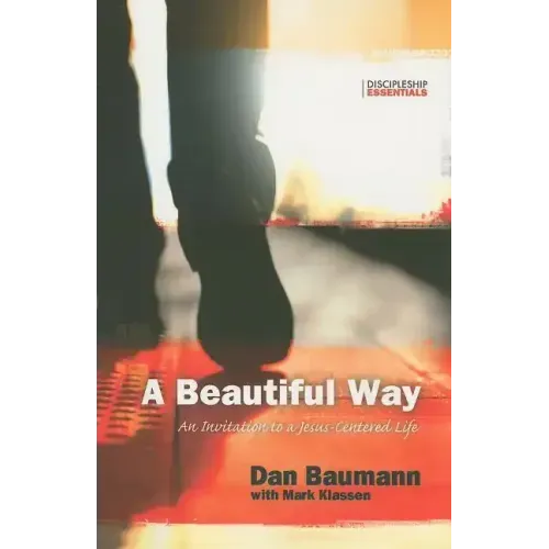 A Beautiful Way: An Invitation to a Jesus-Centered Life