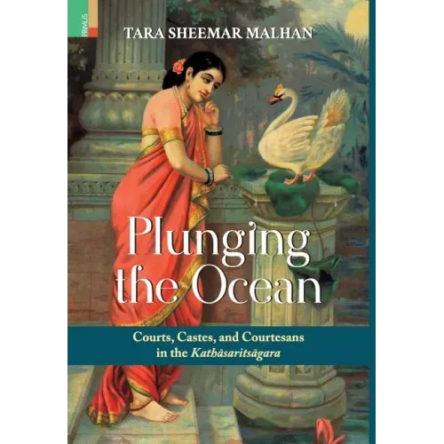 Plunging the Ocean: Courts, Castes and Courtesans in The Kathāsaritsāgara