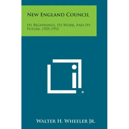 New England Council: Its Beginnings, Its Work, and Its Future, 1925-1952