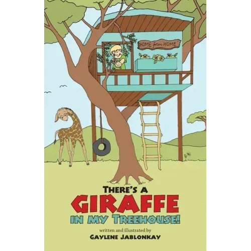 There's a Giraffe in my Treehouse!: Childhood friendship and adventures in a South African game reserve