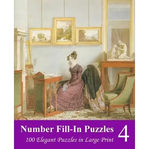 Number Fill-In Puzzles 4: 100 Elegant Puzzles in Large Print