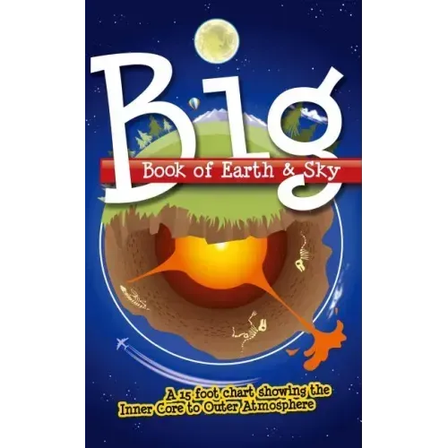 Big Book of Earth & Sky: A 15 Foot Chart Showing the Inner Core to Outer Atmosphere