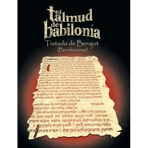 El Talmud de Babilonia: Tratado de Berajot (Bendiciones)