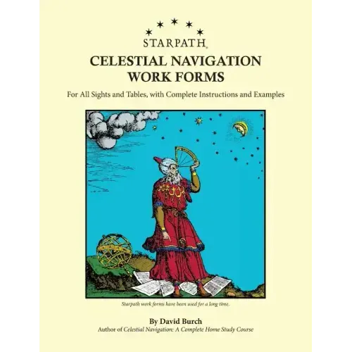 Starpath Celestial Navigation Work Forms: For All Sights and Tables, with Complete Instructions and Examples