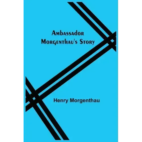 Ambassador Morgenthau's Story