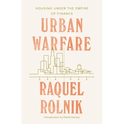 Urban Warfare: Housing Under the Empire of Finance