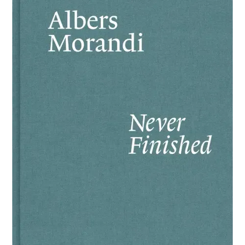 Albers and Morandi: Never Finished