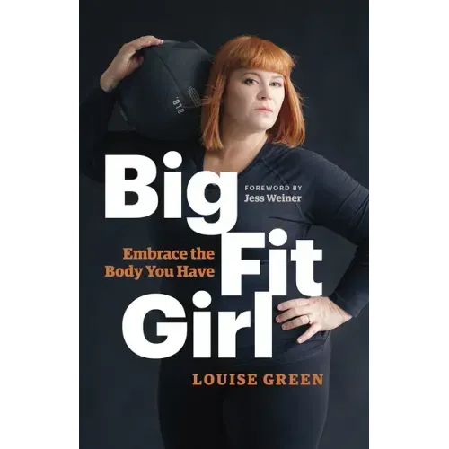 Big Fit Girl: Embrace the Body You Have