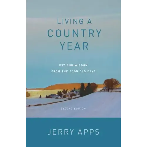 Living a Country Year: Wit and Wisdom from the Good Old Days
