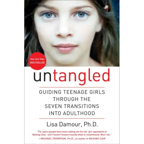 Untangled: Guiding Teenage Girls Through the Seven Transitions Into Adulthood