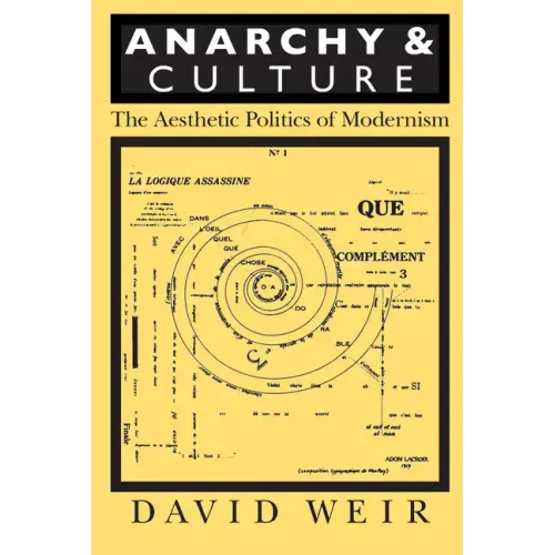 Anarchy and Culture: The Aesthetic Politics of Modernism