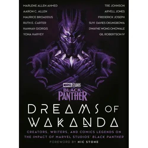 Marvel Studios' Black Panther: Dreams of Wakanda: Creators, Writers, and Comics Legends on the Impact of Marvel Studios' Black Panther
