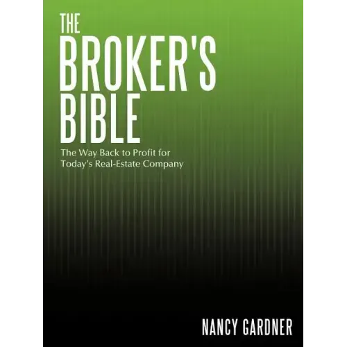 The Broker's Bible: The Way Back to Profit for Today's Real-Estate Company