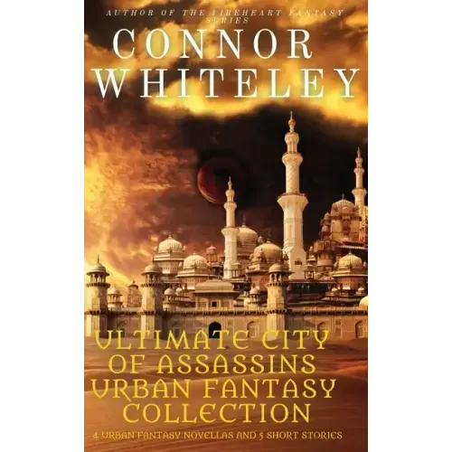 Ultimate City of Assassins Urban Fantasy Collection: 4 Urban Fantasy Novellas and 5 Short Stories