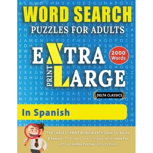 WORD SEARCH PUZZLES EXTRA LARGE PRINT FOR ADULTS IN SPANISH - Delta Classics - The LARGEST PRINT WordSearch Game for Adults And Seniors - Find 2000 Cl