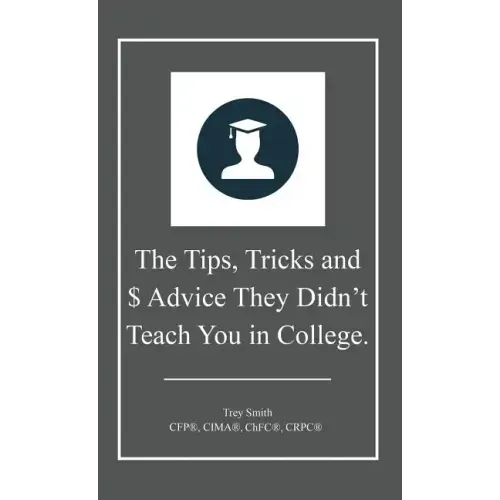 The Tips, Tricks and $ Advice They Didn't Teach You in College.