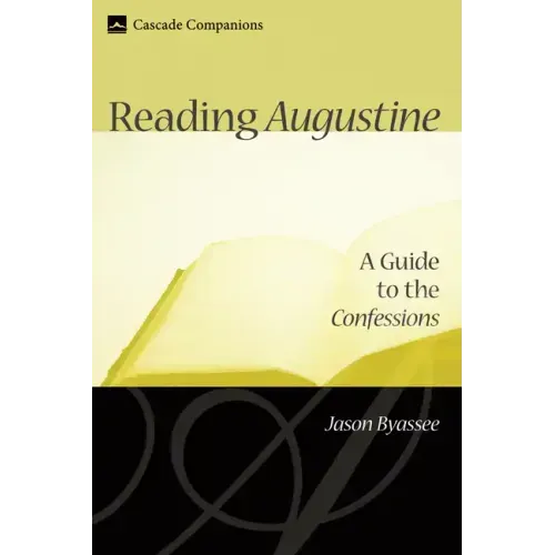 Reading Augustine: A Guide to the Confessions