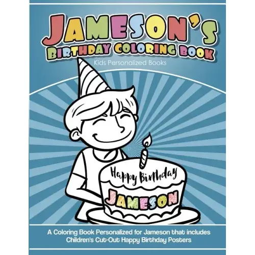 Jameson's Birthday Coloring Book Kids Personalized Books: A Coloring Book Personalized for Jameson that includes Children's Cut Out Happy Birthday Pos