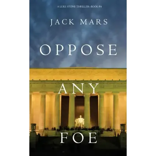 Oppose Any Foe (A Luke Stone Thriller-Book 4)