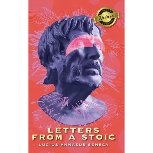 Letters from a Stoic (Complete) (Deluxe Library Edition)