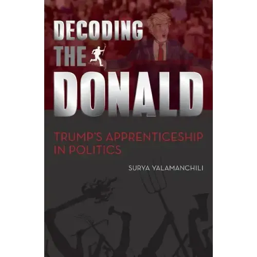 Decoding the Donald: Trump's Apprenticeshp in Politics
