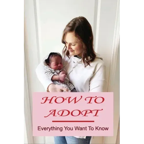 How To Adopt: Everything You Want To Know: Adoption Process