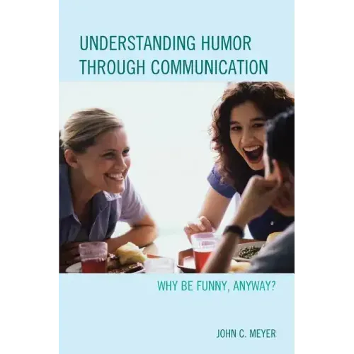 Understanding Humor through Communication: Why Be Funny, Anyway?