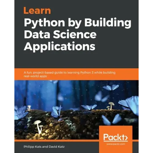 Learn Python by Building Data Science Applications
