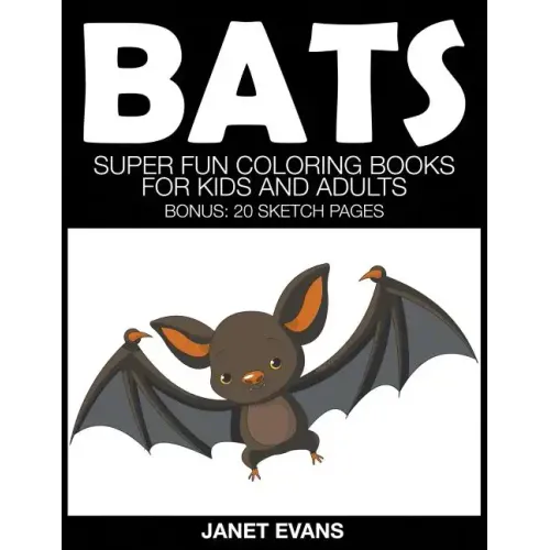 Bats: Super Fun Coloring Books for Kids and Adults (Bonus: 20 Sketch Pages)