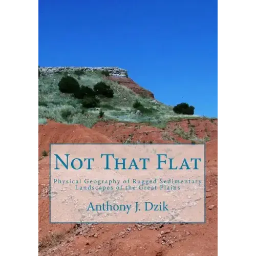 Not That Flat: Physical Geography of Rugged Sedimentary Landscapes of the Great Plains