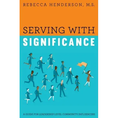Serving with Significance: A Guide for Leadership Level Community Influencers