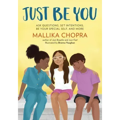 Just Be You: Ask Questions, Set Intentions, Be Your Special Self, and More