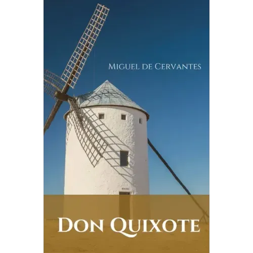 Don Quixote: A Spanish novel by Miguel de Cervantes.