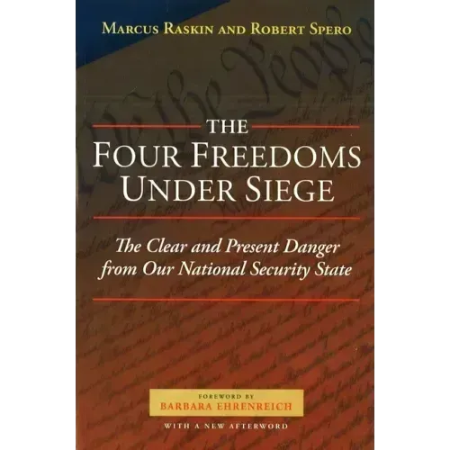 The Four Freedoms Under Siege: The Clear and Present Danger from Our National Security State