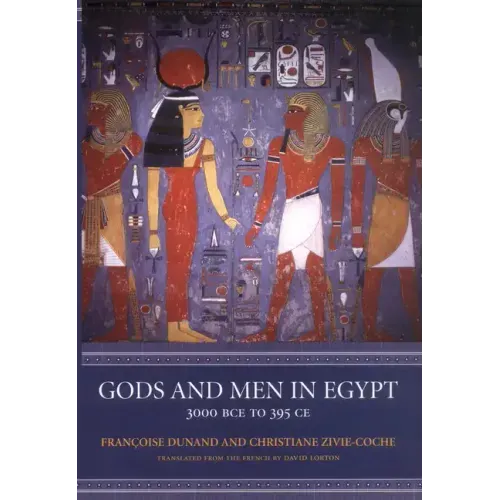 Gods and Men in Egypt: 3000 BCE to 395 CE