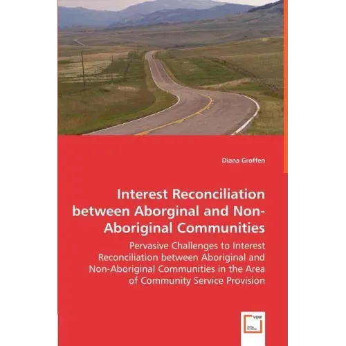 Interest Reconciliation between Aborginal and Non-Aboriginal Communities - Pervasive Challenges to Interest Reconciliation between Aboriginal and Non-