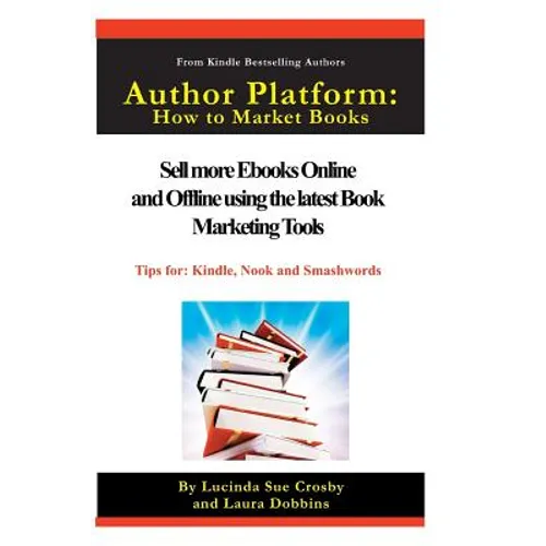 Author Platform: How to Market Your Book: Sell More eBooks Online and Offline with Book Promotion Tools