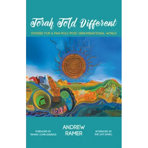 Torah Told Different: Stories for a Pan/Poly/Post-Denominational World