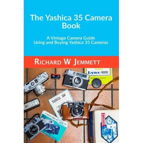 The Yashica 35 Camera Book. A vintage Camera Guide - Using and Buying Yashica 35 Cameras