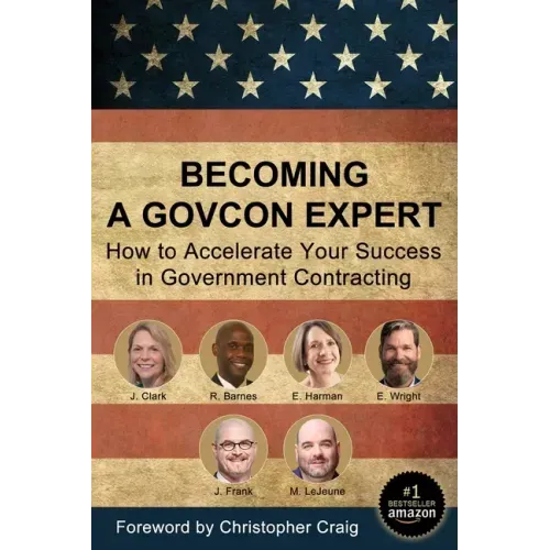 Becoming a GovCon Expert: How to Accelerate Your Success in Government Contracting