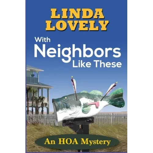 With Neighbors Like These: An HOA Mystery