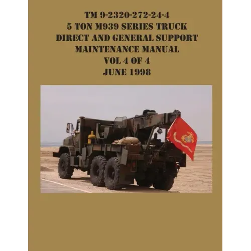 TM 9-2320-272-24-4 5 Ton M939 Series Truck Direct and General Support Maintenance Manual Vol 4 of 4 June 1998