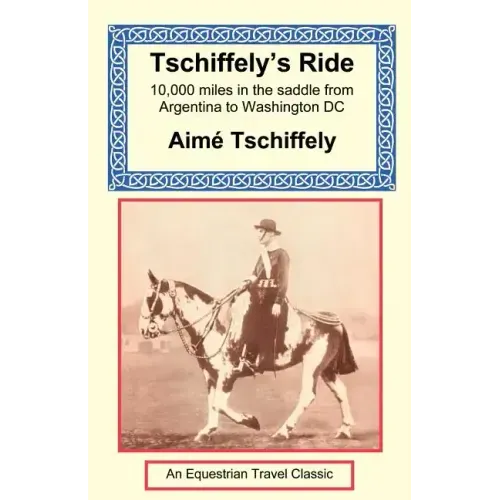 Tschiffely's Ride: Southern Cross to Pole Star